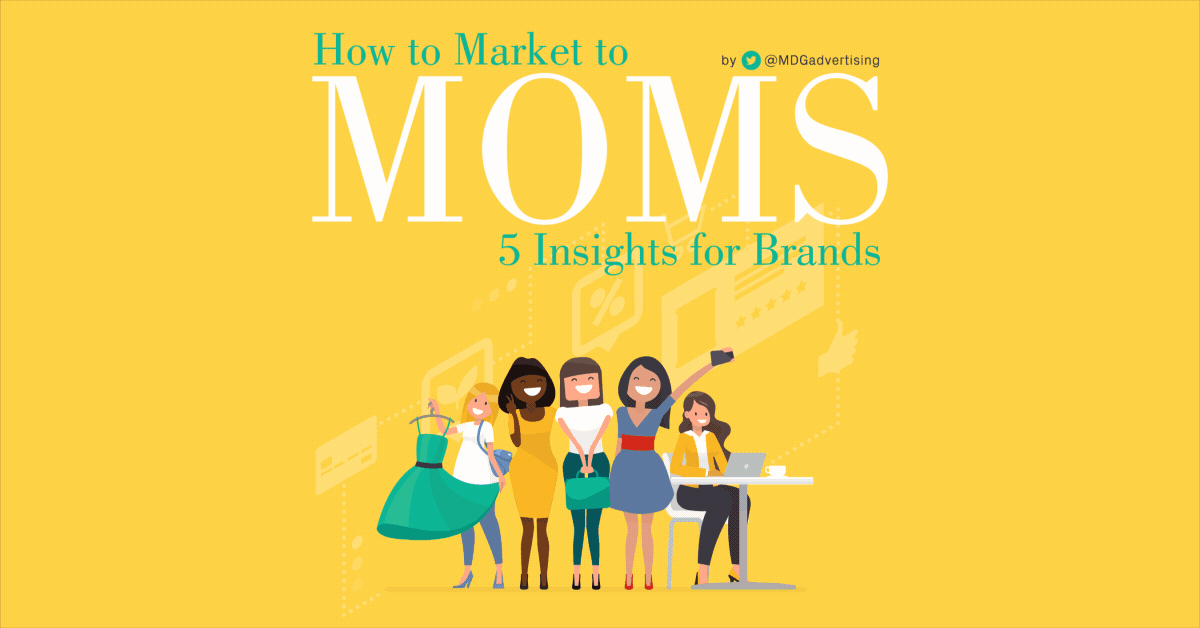 How to Market to Moms: 5 Insights for Brands [Infographic]